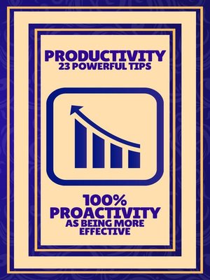 cover image of Productivity 23 Powerful Tips--100% Proactivity as Being More Effective